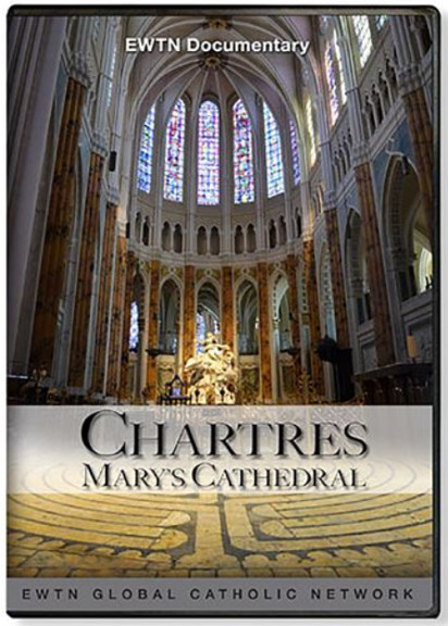 Chartres, Mary's Cathedral DVD Video - 30 min. - EWTN Documentary