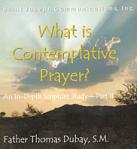 What Is Contemplative Prayer - 3 Audio CD Set - Fr Thomas Dubay