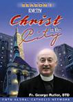 Christ in the City DVD Video Set - Season 1 - Fr George Rutler - EWTN Video Series